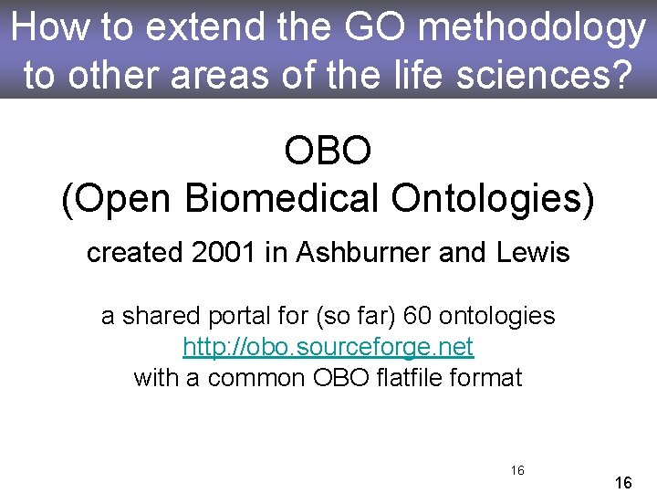 How to extend the GO methodology to other areas of the life sciences? OBO