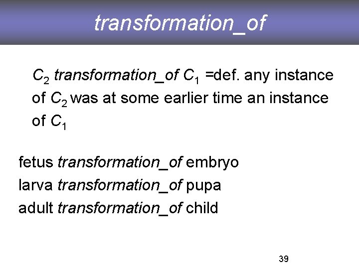 transformation_of C 2 transformation_of C 1 =def. any instance of C 2 was at