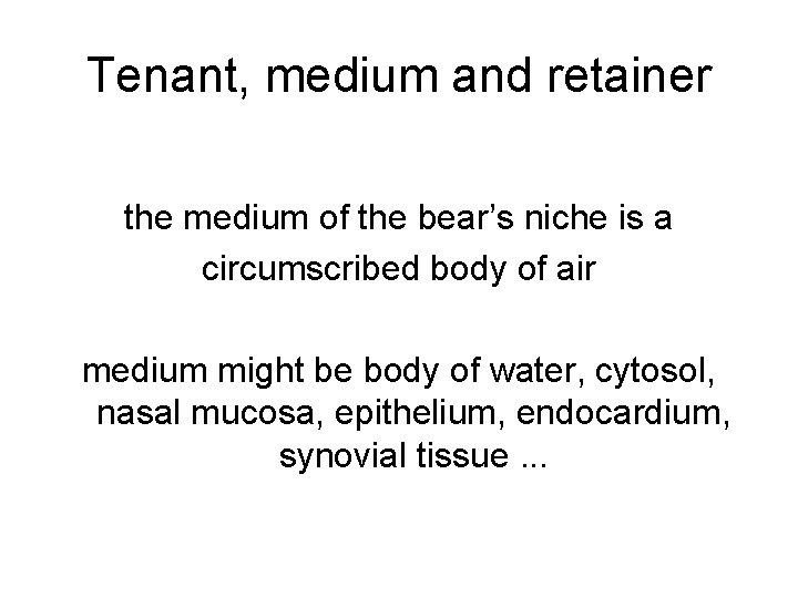 Tenant, medium and retainer the medium of the bear’s niche is a circumscribed body