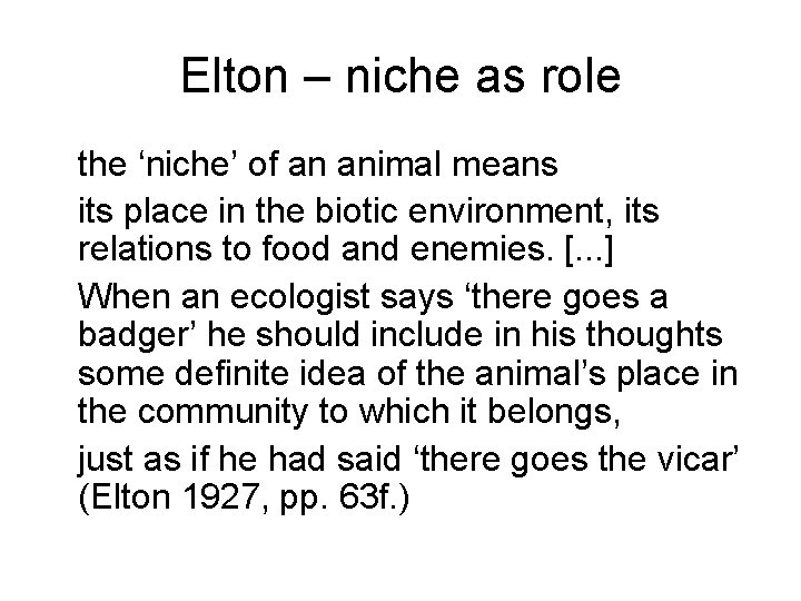 Elton – niche as role the ‘niche’ of an animal means its place in