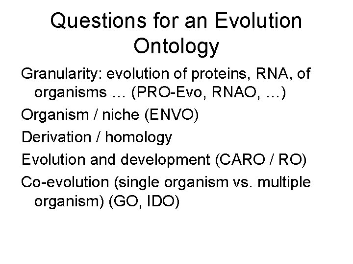 Questions for an Evolution Ontology Granularity: evolution of proteins, RNA, of organisms … (PRO-Evo,