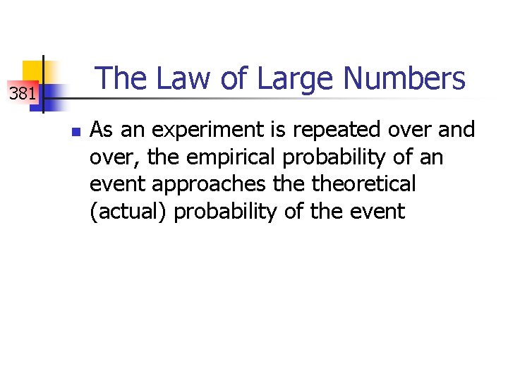 The Law of Large Numbers 381 n As an experiment is repeated over and