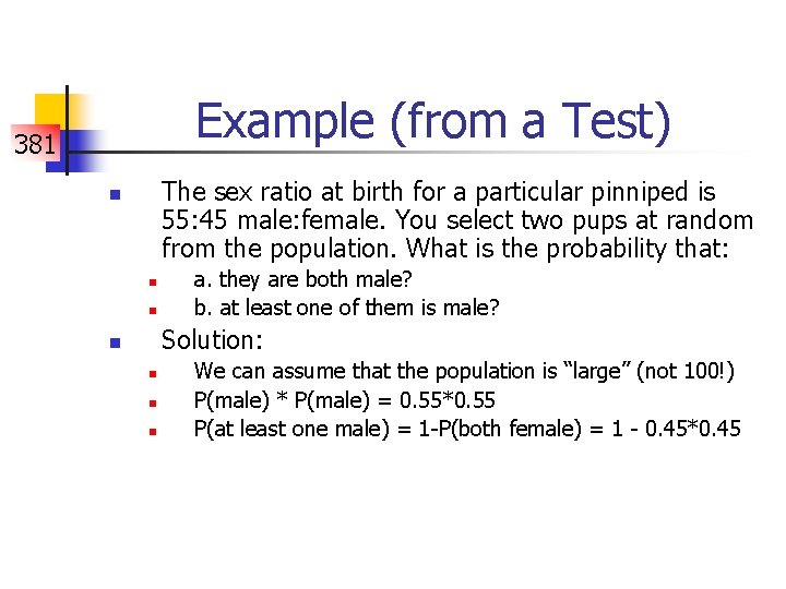 Example (from a Test) 381 The sex ratio at birth for a particular pinniped