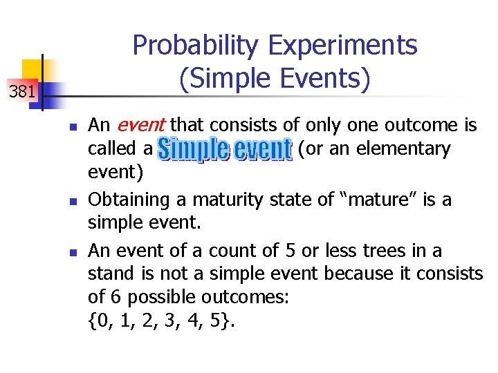 Probability Experiments (Simple Events) 381 n n n An event that consists of only