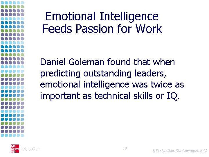 Emotional Intelligence Feeds Passion for Work Daniel Goleman found that when predicting outstanding leaders,