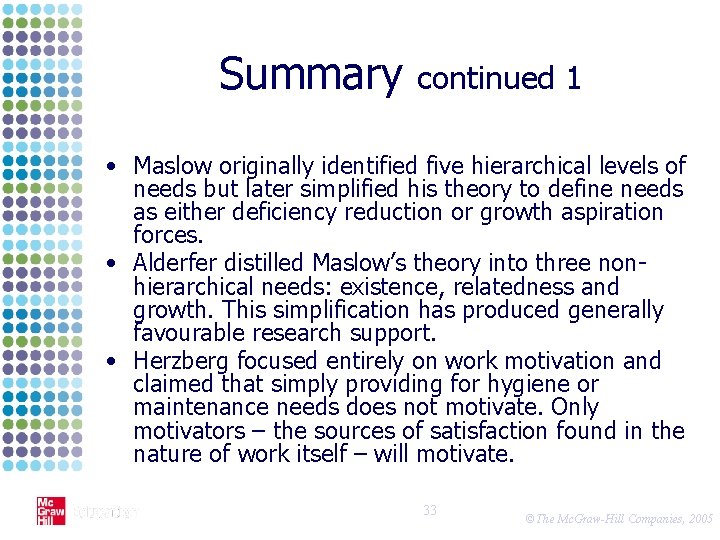 Summary continued 1 • Maslow originally identified five hierarchical levels of needs but later