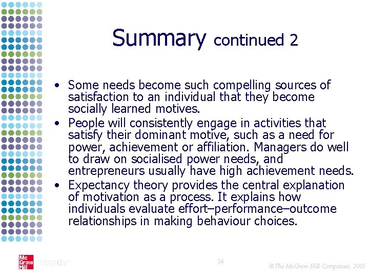 Summary continued 2 • Some needs become such compelling sources of satisfaction to an