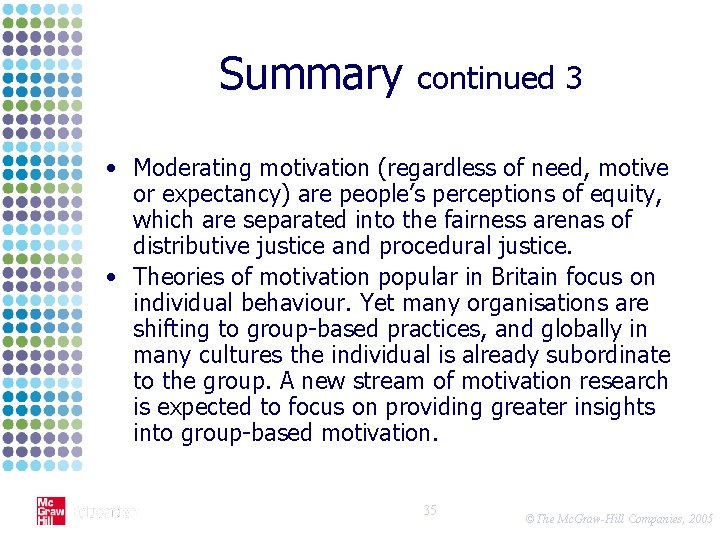 Summary continued 3 • Moderating motivation (regardless of need, motive or expectancy) are people’s