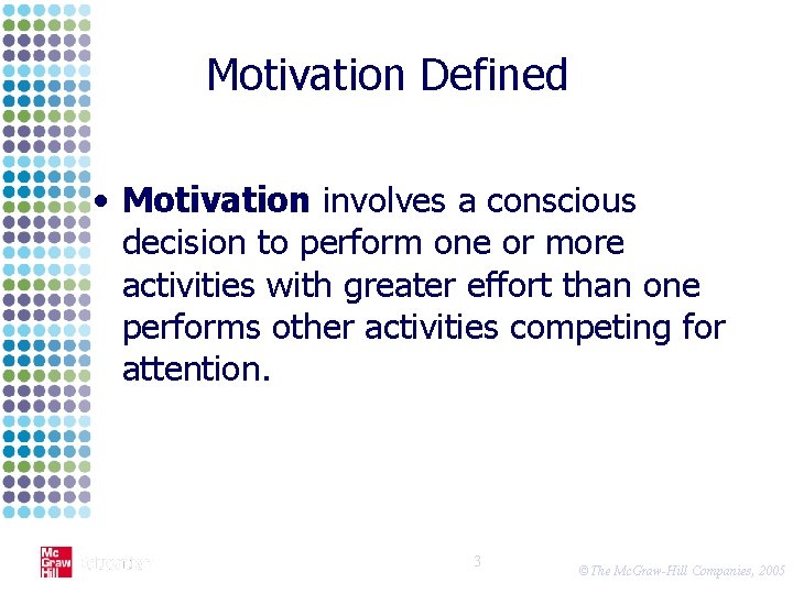 Motivation Defined • Motivation involves a conscious decision to perform one or more activities