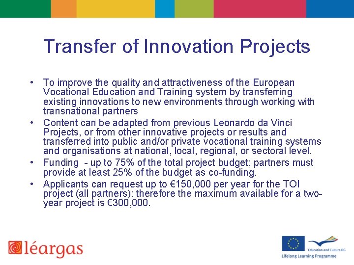 Transfer of Innovation Projects • To improve the quality and attractiveness of the European