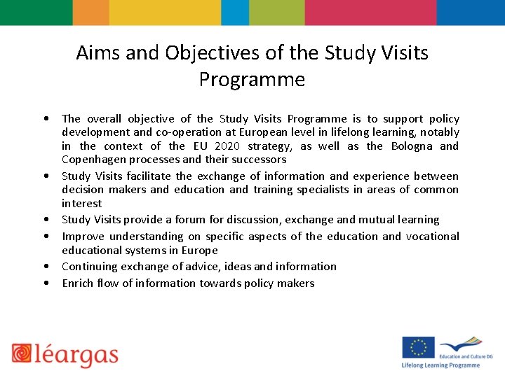 Aims and Objectives of the Study Visits Programme • The overall objective of the
