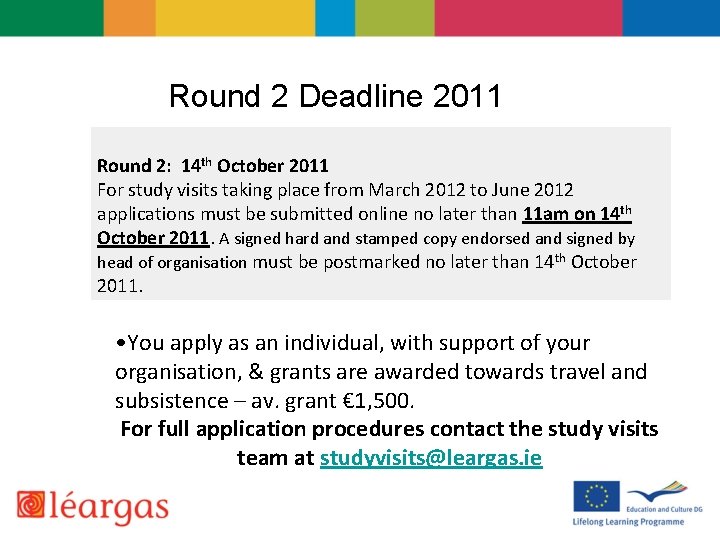 Round 2 Deadline 2011 Round 2: 14 th October 2011 For study visits taking