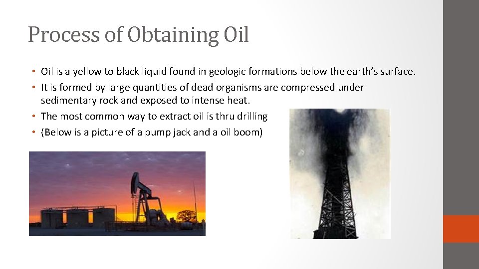 Process of Obtaining Oil • Oil is a yellow to black liquid found in