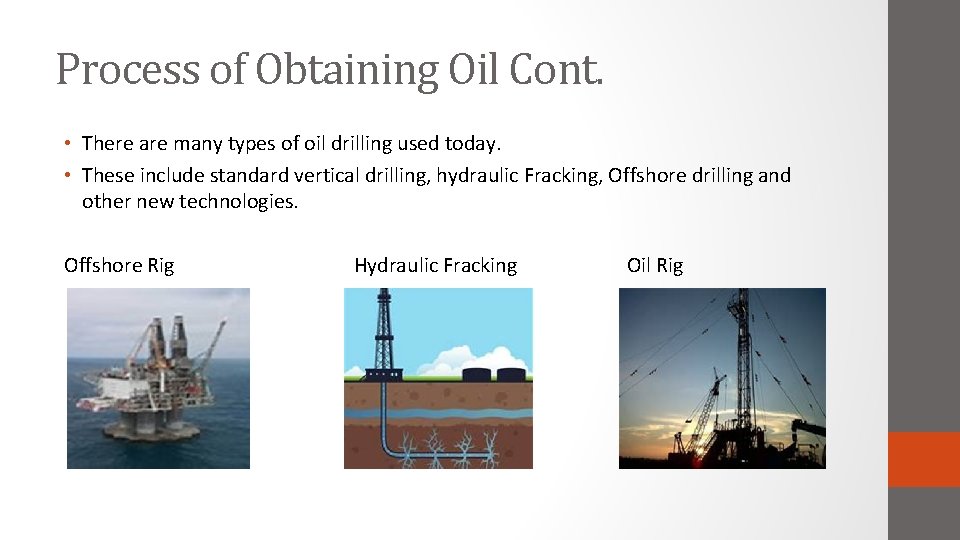 Process of Obtaining Oil Cont. • There are many types of oil drilling used
