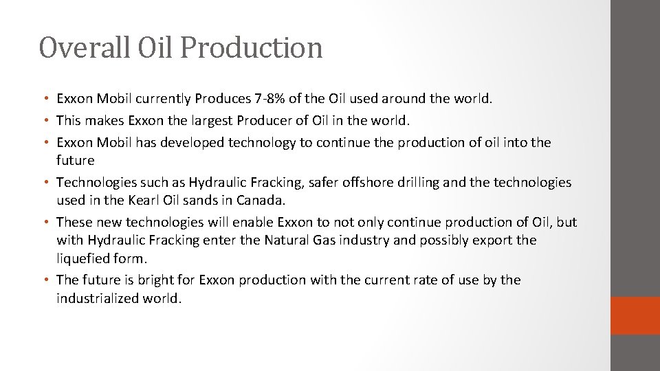 Overall Oil Production • Exxon Mobil currently Produces 7 -8% of the Oil used