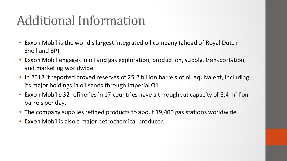 Additional Information • Exxon Mobil is the world's largest integrated oil company (ahead of