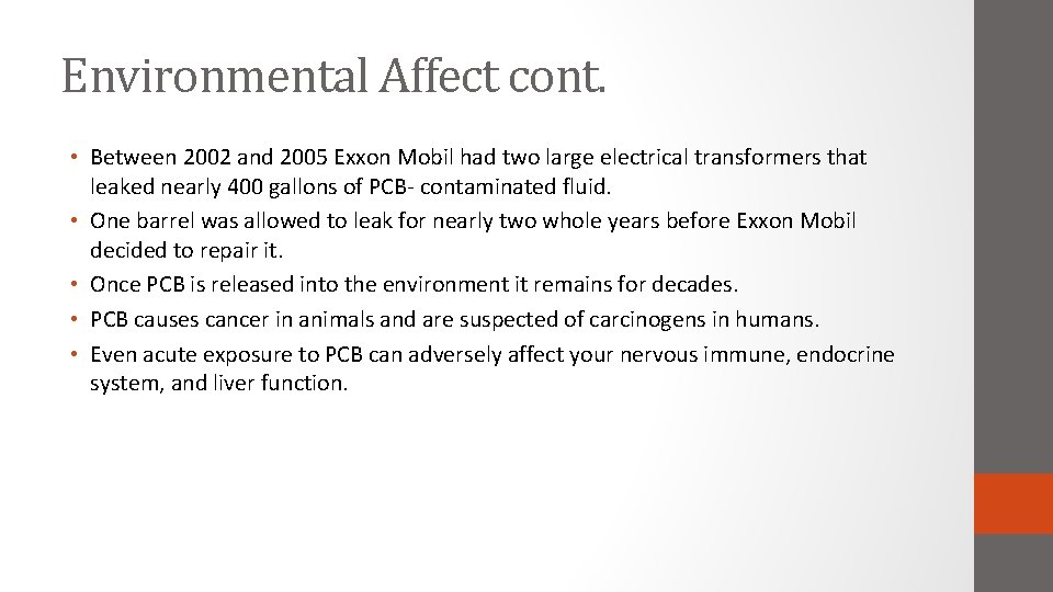 Environmental Affect cont. • Between 2002 and 2005 Exxon Mobil had two large electrical