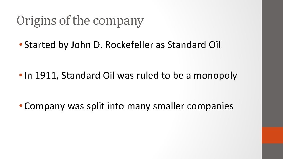 Origins of the company • Started by John D. Rockefeller as Standard Oil •
