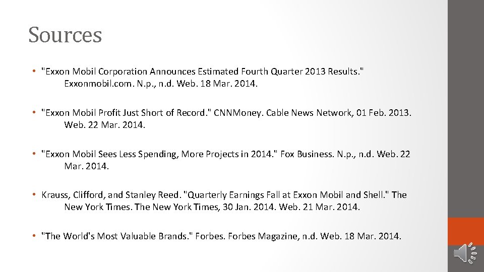 Sources • "Exxon Mobil Corporation Announces Estimated Fourth Quarter 2013 Results. " Exxonmobil. com.