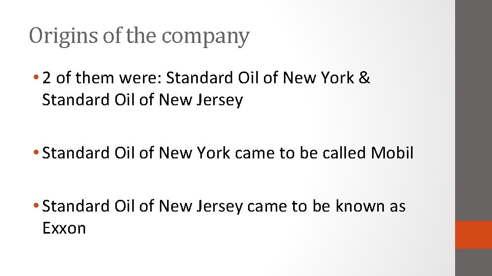 Origins of the company • 2 of them were: Standard Oil of New York