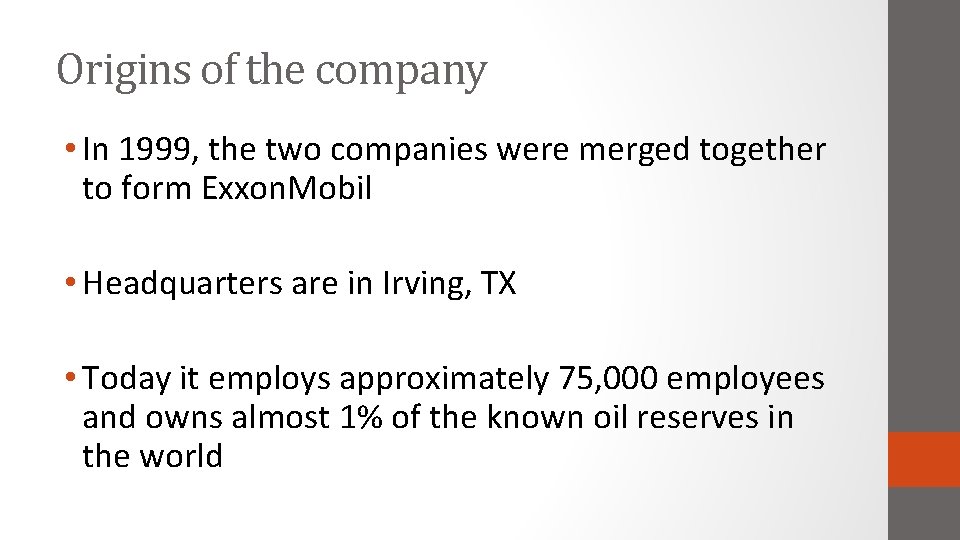 Origins of the company • In 1999, the two companies were merged together to