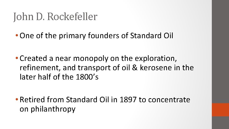 John D. Rockefeller • One of the primary founders of Standard Oil • Created