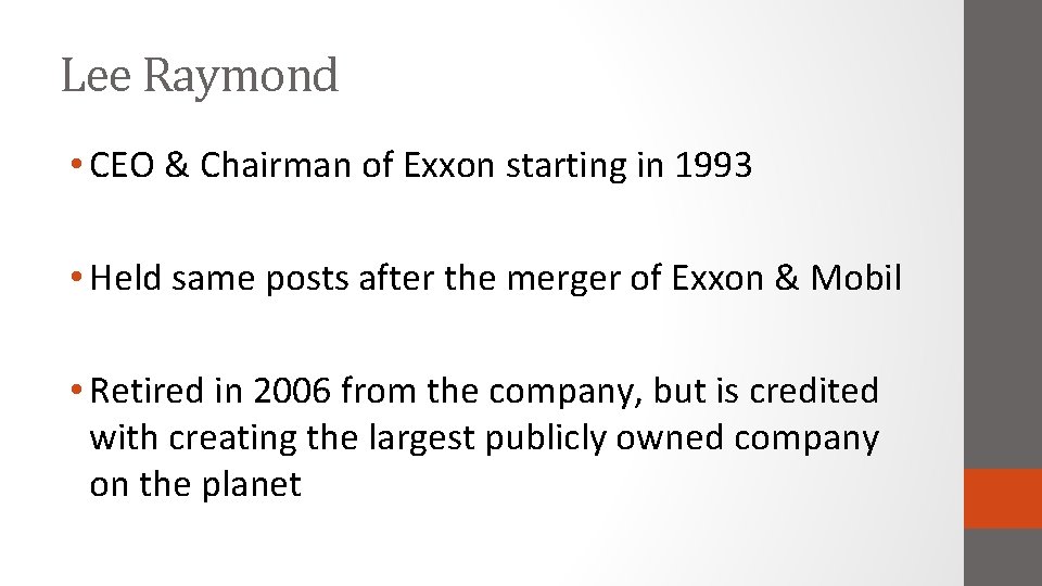 Lee Raymond • CEO & Chairman of Exxon starting in 1993 • Held same