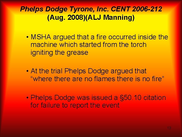 Phelps Dodge Tyrone, Inc. CENT 2006 -212 (Aug. 2008)(ALJ Manning) • MSHA argued that