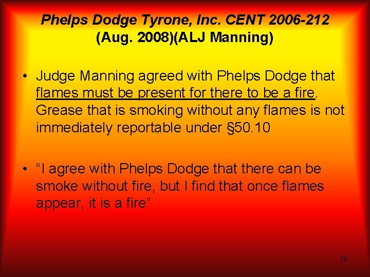 Phelps Dodge Tyrone, Inc. CENT 2006 -212 (Aug. 2008)(ALJ Manning) • Judge Manning agreed