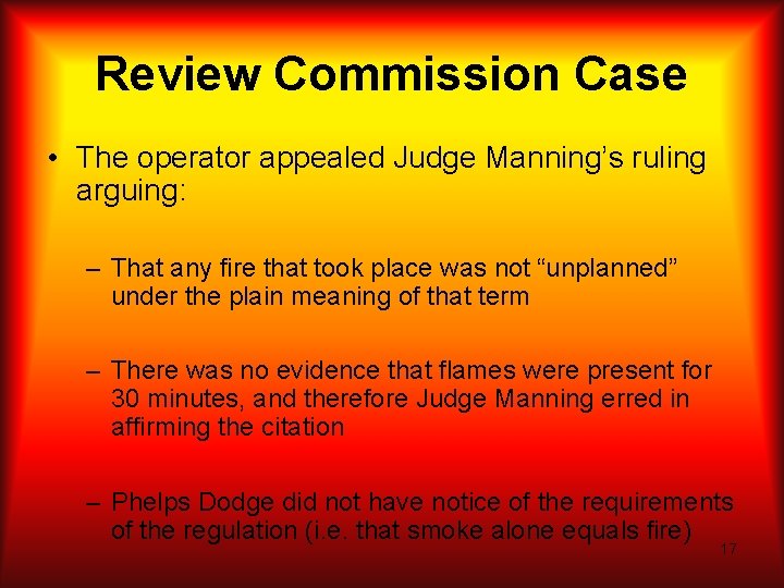 Review Commission Case • The operator appealed Judge Manning’s ruling arguing: – That any