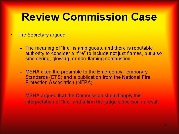 Review Commission Case • The Secretary argued: – The meaning of “fire” is ambiguous,