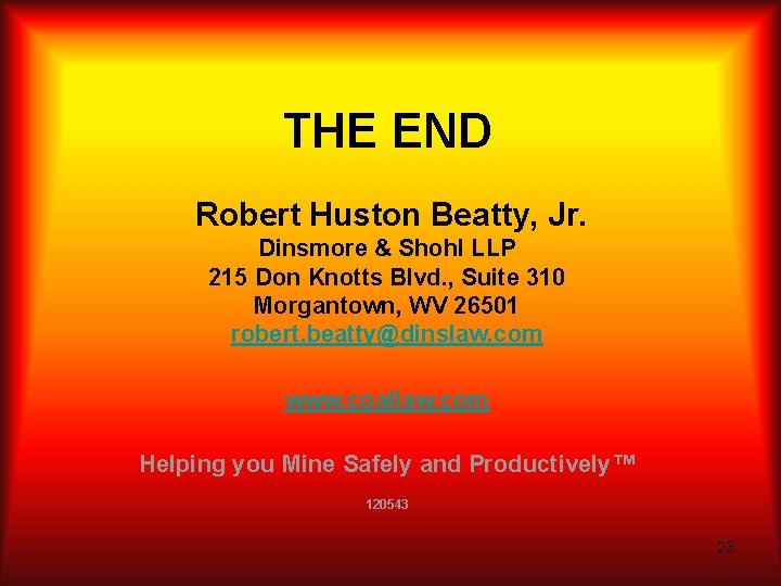 THE END Robert Huston Beatty, Jr. Dinsmore & Shohl LLP 215 Don Knotts Blvd.