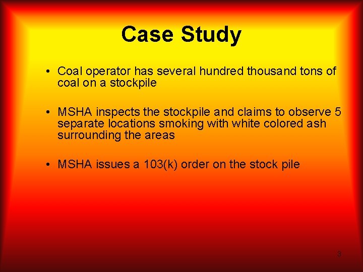 Case Study • Coal operator has several hundred thousand tons of coal on a