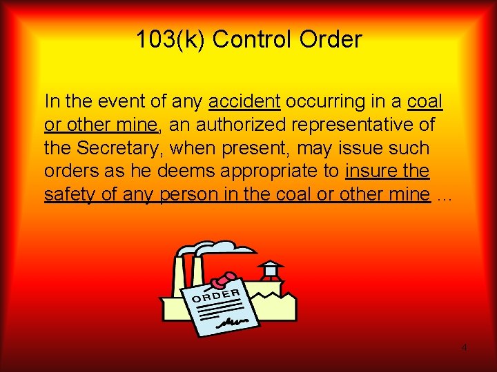 103(k) Control Order In the event of any accident occurring in a coal or