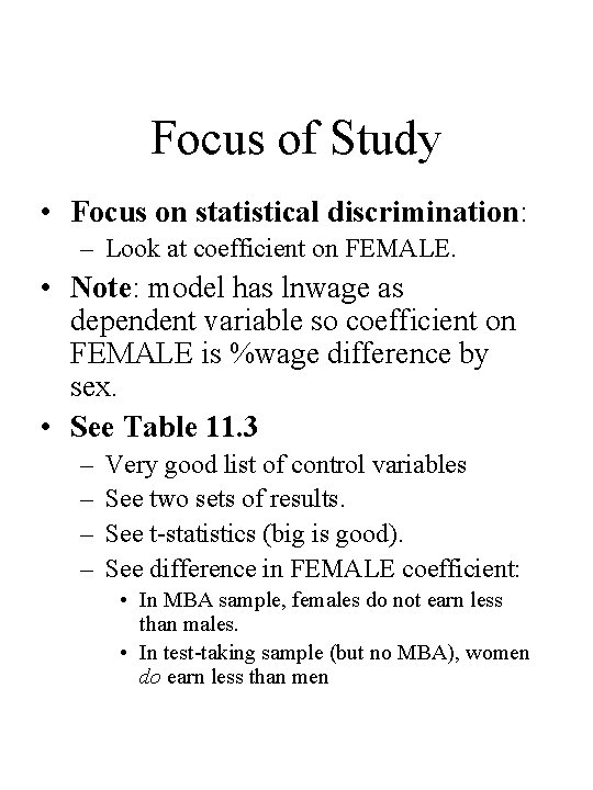 Focus of Study • Focus on statistical discrimination: – Look at coefficient on FEMALE.