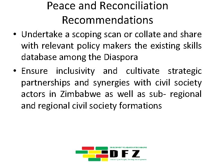 Peace and Reconciliation Recommendations • Undertake a scoping scan or collate and share with