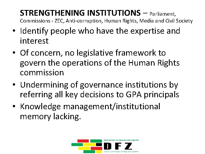 STRENGTHENING INSTITUTIONS – Parliament, Commissions - ZEC, Anti-corruption, Human Rights, Media and Civil Society