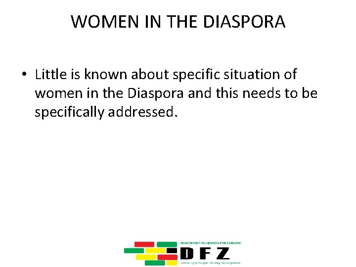 WOMEN IN THE DIASPORA • Little is known about specific situation of women in