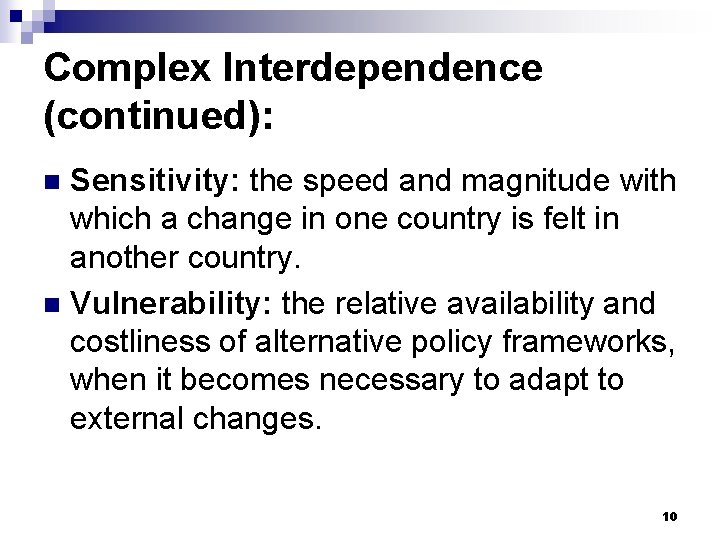 Complex Interdependence (continued): Sensitivity: the speed and magnitude with which a change in one