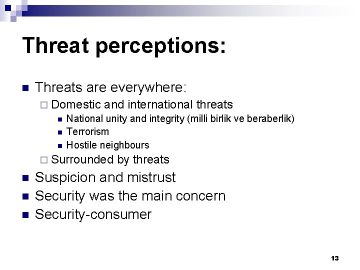 Threat perceptions: n Threats are everywhere: ¨ Domestic and international threats n National unity