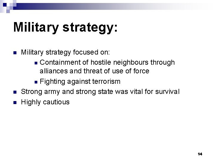 Military strategy: n n n Military strategy focused on: n Containment of hostile neighbours