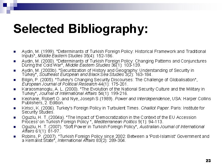 Selected Bibliography: n n n n n Aydin, M. (1999). "Determinants of Turkish Foreign