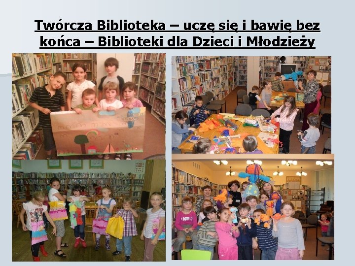 Twórcza Biblioteka – uczę się i bawię bez końca – Biblioteki dla Dzieci i