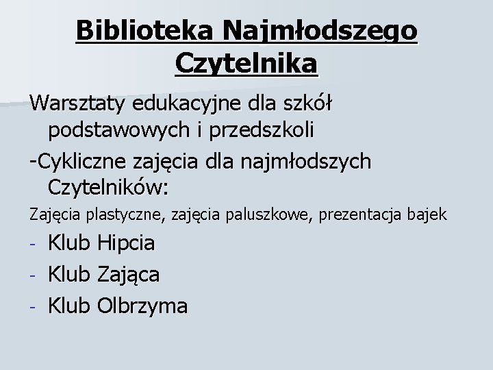 Biblioteka Najmłodszego Czytelnika Warsztaty edukacyjne dla szkół podstawowych i przedszkoli -Cykliczne zajęcia dla najmłodszych