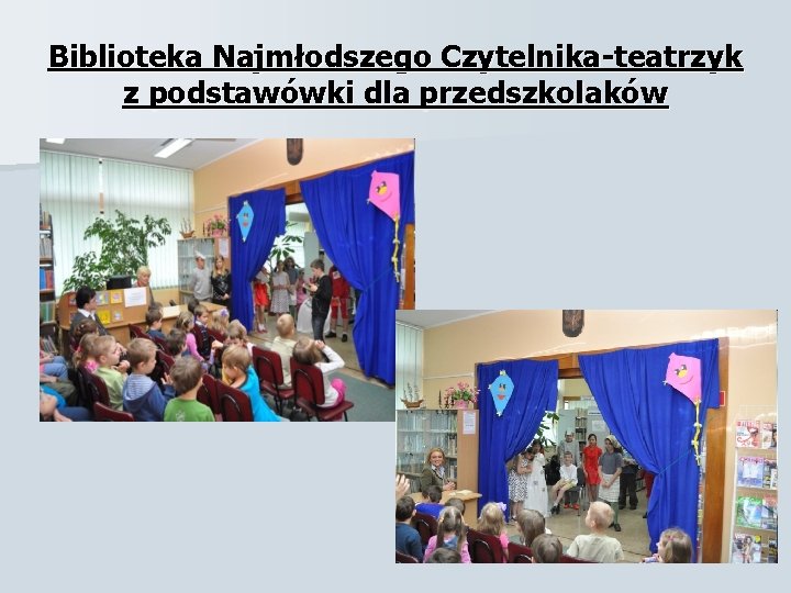 Biblioteka Najmłodszego Czytelnika-teatrzyk z podstawówki dla przedszkolaków 