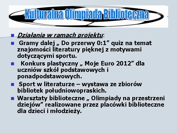 n Działania w ramach projektu: n Gramy dalej „ Do przerwy 0: 1” quiz