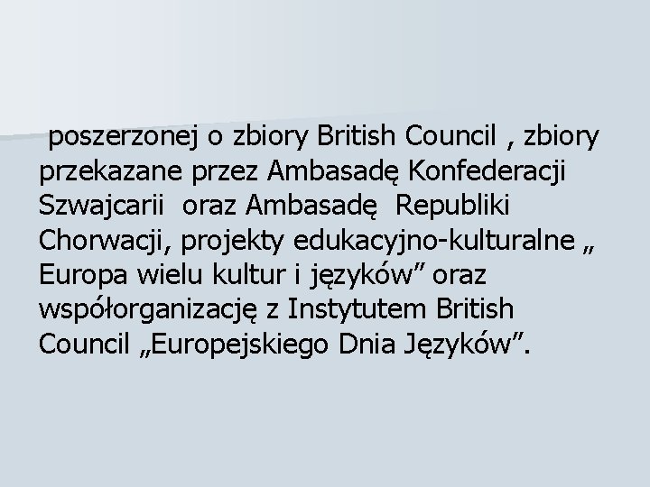  poszerzonej o zbiory British Council , zbiory przekazane przez Ambasadę Konfederacji Szwajcarii oraz