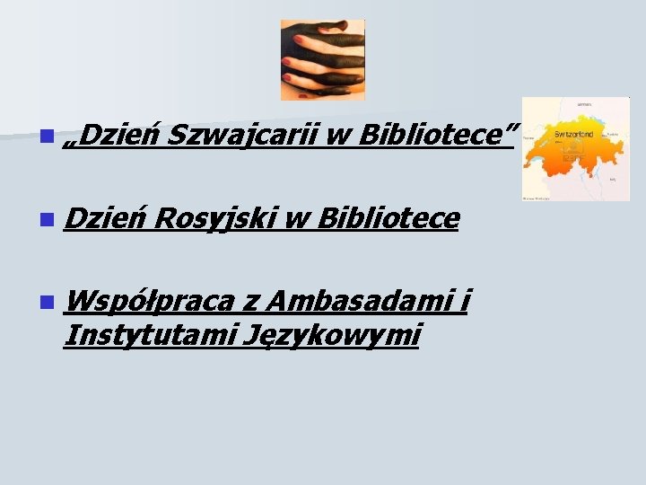 n „Dzień n Dzień Szwajcarii w Bibliotece” Rosyjski w Bibliotece n Współpraca z Ambasadami