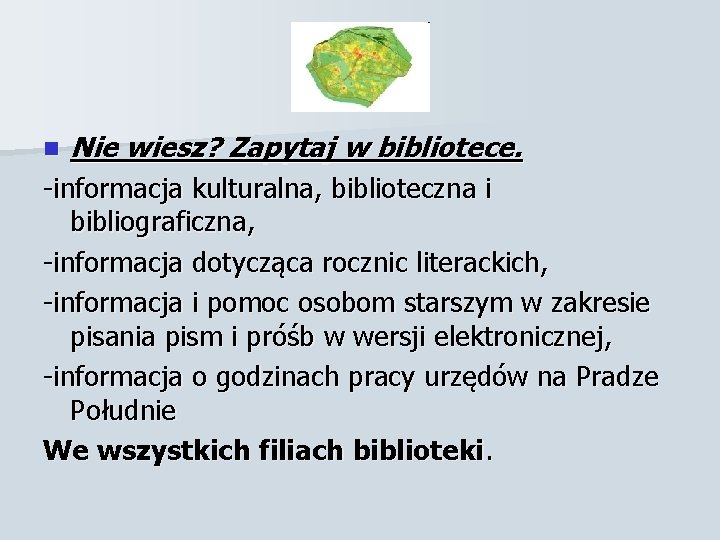 n Nie wiesz? Zapytaj w bibliotece. -informacja kulturalna, biblioteczna i bibliograficzna, -informacja dotycząca rocznic