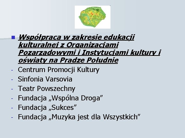 n Współpraca w zakresie edukacji kulturalnej z Organizacjami Pozarządowymi i Instytucjami kultury i oświaty